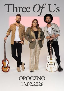 Opoczno Wydarzenie Koncert Three Of Us - Koncert Walentynkowy