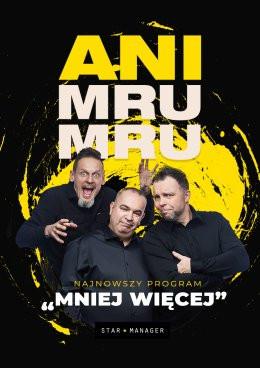 Tomaszów Mazowiecki Wydarzenie Kabaret Kabaret Ani Mru Mru - Mniej więcej